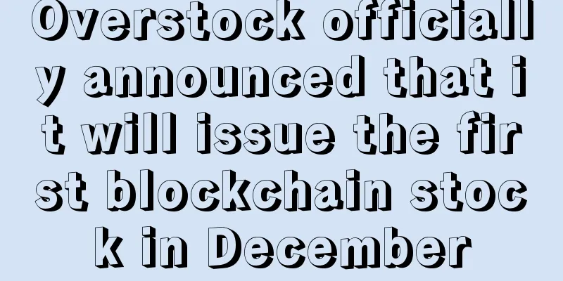 Overstock officially announced that it will issue the first blockchain stock in December