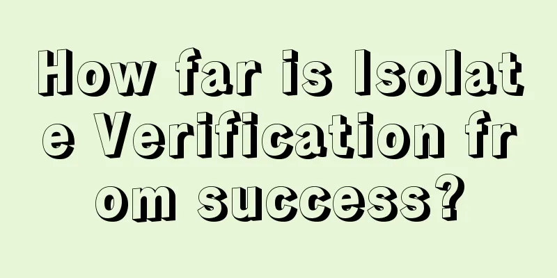 How far is Isolate Verification from success?