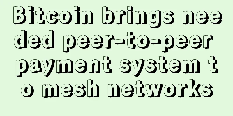 Bitcoin brings needed peer-to-peer payment system to mesh networks