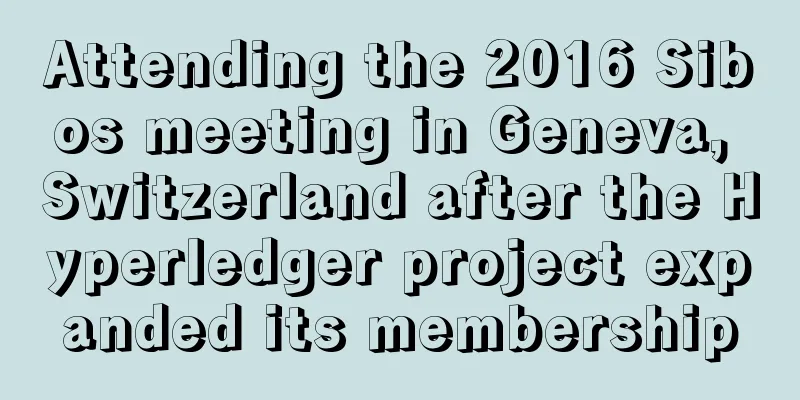 Attending the 2016 Sibos meeting in Geneva, Switzerland after the Hyperledger project expanded its membership