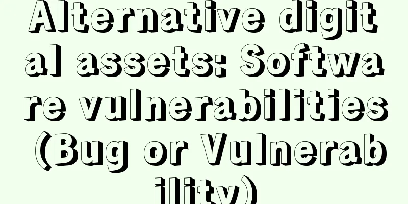 Alternative digital assets: Software vulnerabilities (Bug or Vulnerability)
