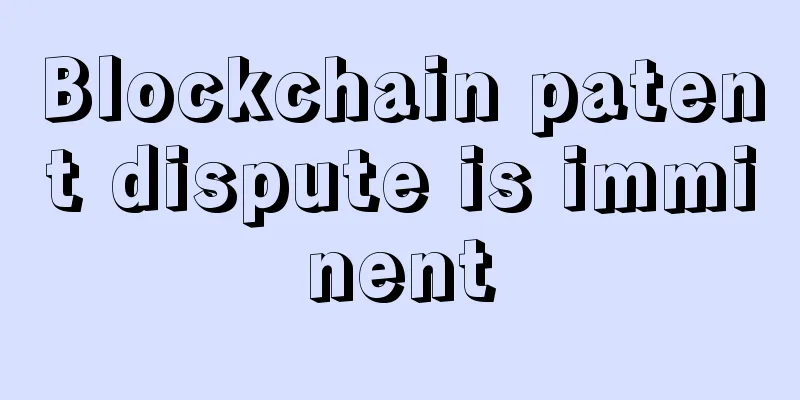 Blockchain patent dispute is imminent