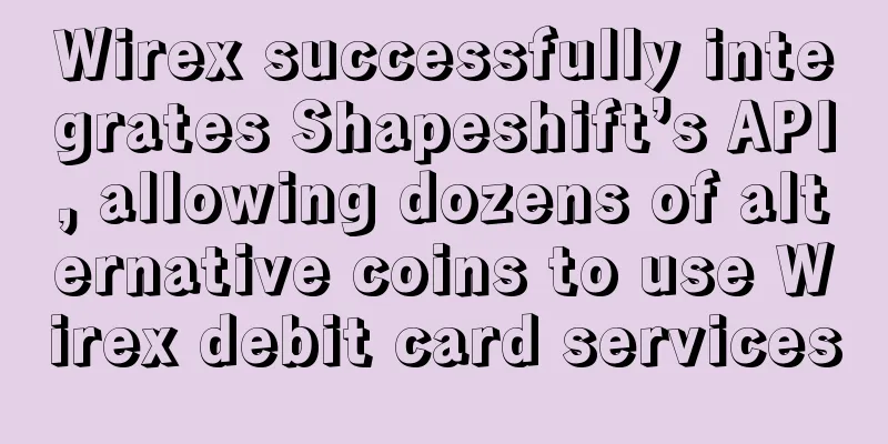 Wirex successfully integrates Shapeshift’s API, allowing dozens of alternative coins to use Wirex debit card services