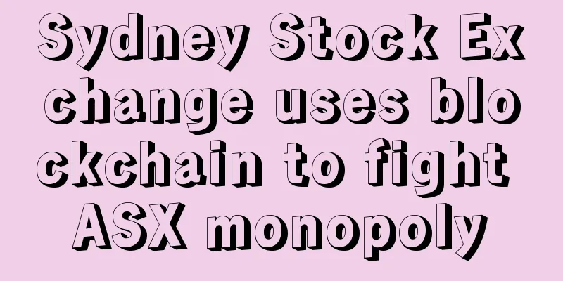 Sydney Stock Exchange uses blockchain to fight ASX monopoly