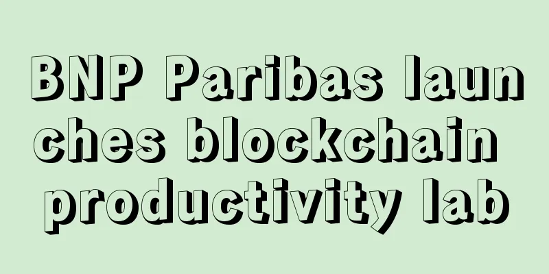 BNP Paribas launches blockchain productivity lab
