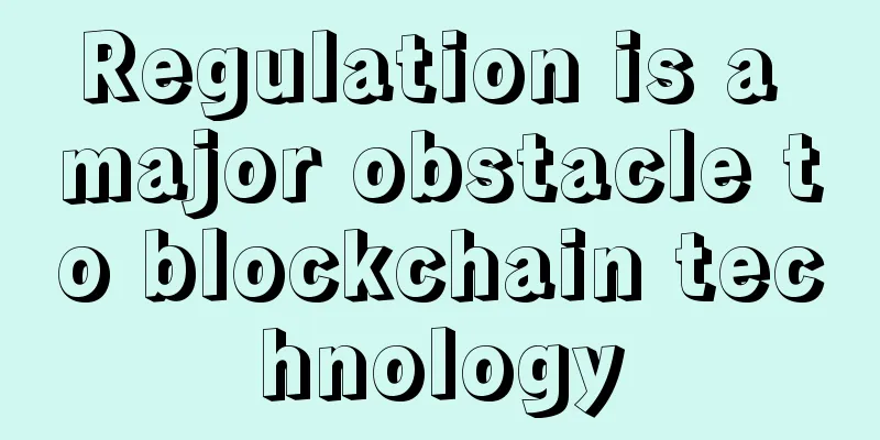 Regulation is a major obstacle to blockchain technology