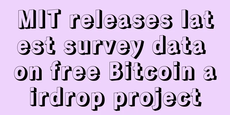 MIT releases latest survey data on free Bitcoin airdrop project