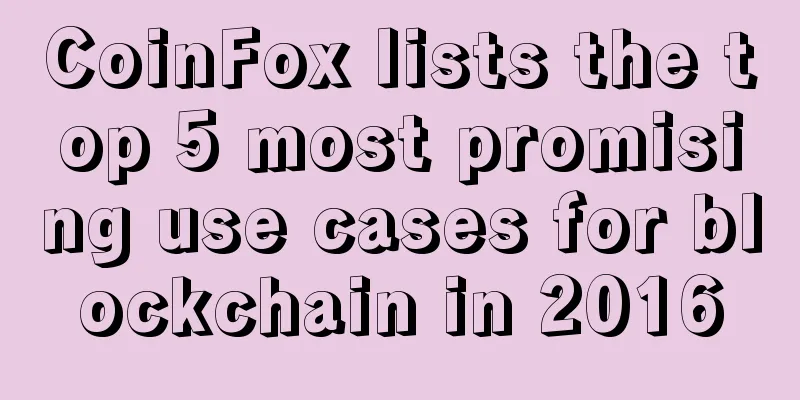 CoinFox lists the top 5 most promising use cases for blockchain in 2016