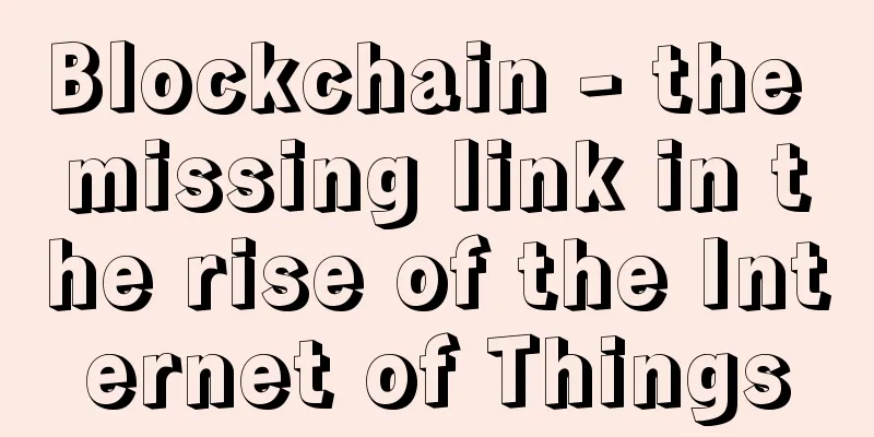 Blockchain - the missing link in the rise of the Internet of Things