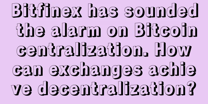 Bitfinex has sounded the alarm on Bitcoin centralization. How can exchanges achieve decentralization?
