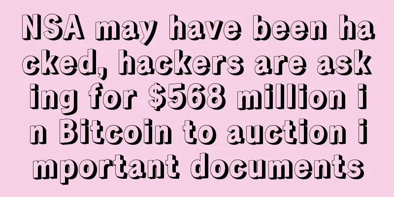 NSA may have been hacked, hackers are asking for $568 million in Bitcoin to auction important documents