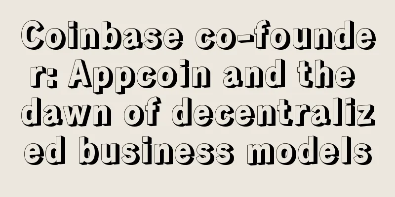 Coinbase co-founder: Appcoin and the dawn of decentralized business models