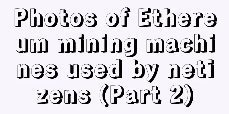 Photos of Ethereum mining machines used by netizens (Part 2)