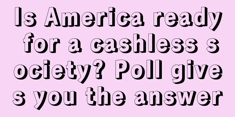 Is America ready for a cashless society? Poll gives you the answer