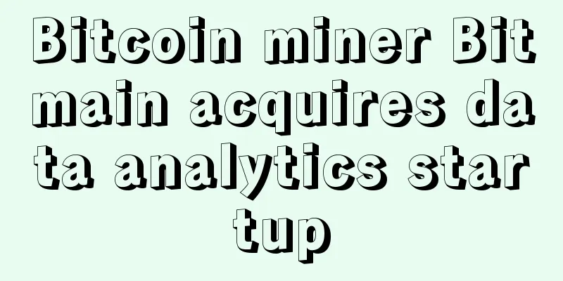 Bitcoin miner Bitmain acquires data analytics startup