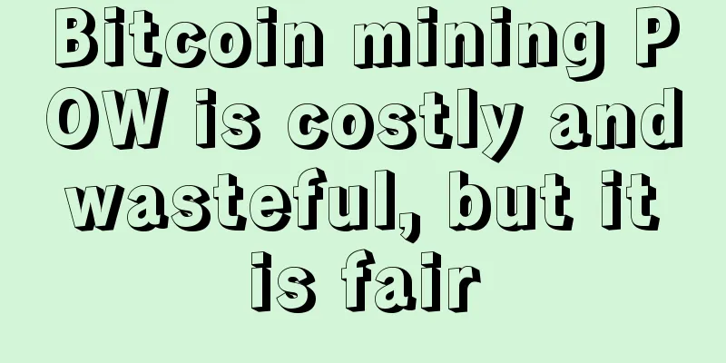 Bitcoin mining POW is costly and wasteful, but it is fair