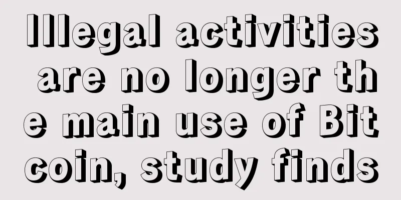 Illegal activities are no longer the main use of Bitcoin, study finds