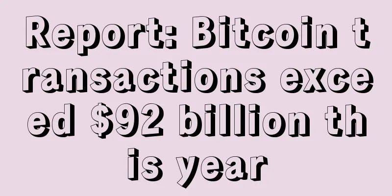 Report: Bitcoin transactions exceed $92 billion this year