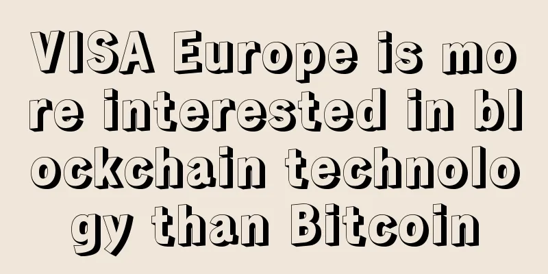 VISA Europe is more interested in blockchain technology than Bitcoin