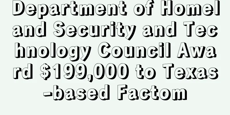 Department of Homeland Security and Technology Council Award $199,000 to Texas-based Factom