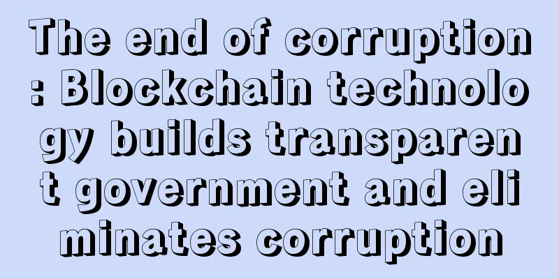 The end of corruption: Blockchain technology builds transparent government and eliminates corruption