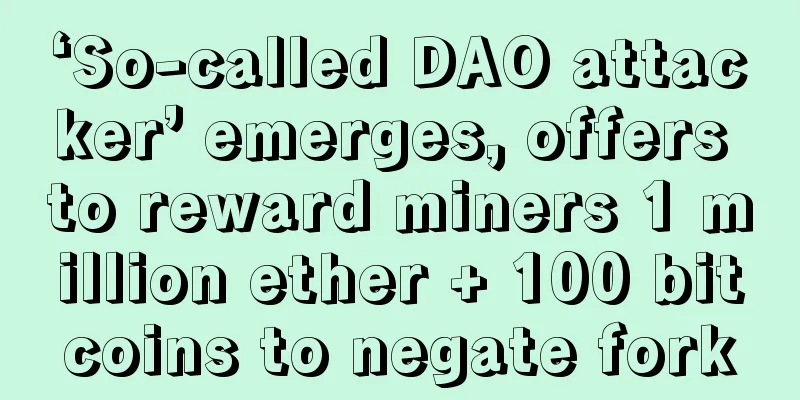 ‘So-called DAO attacker’ emerges, offers to reward miners 1 million ether + 100 bitcoins to negate fork