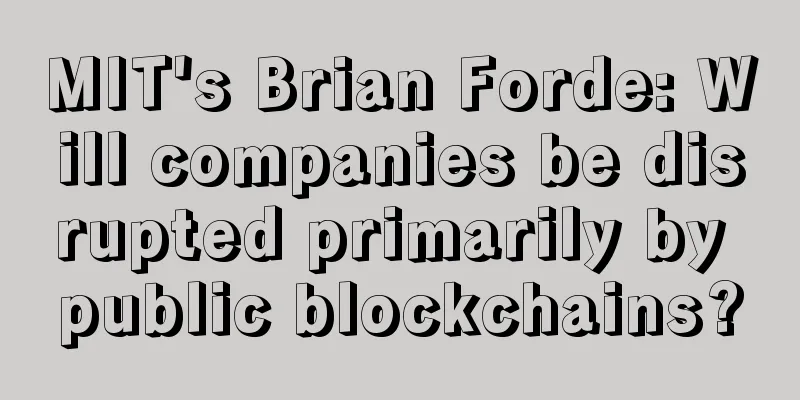 MIT's Brian Forde: Will companies be disrupted primarily by public blockchains?