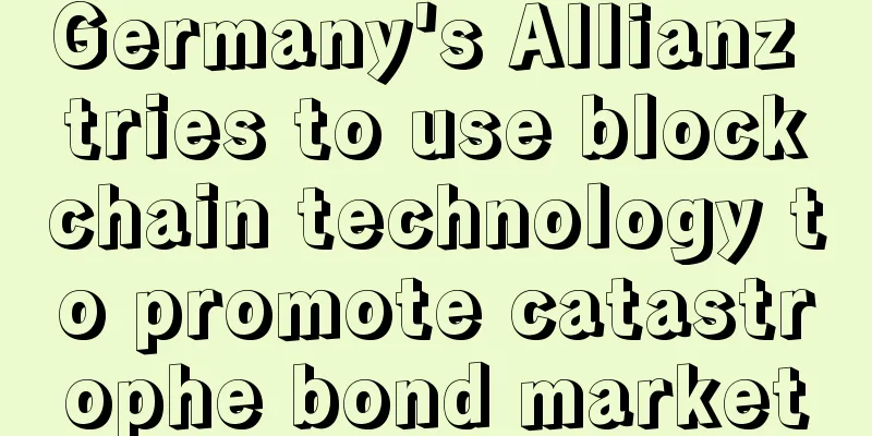Germany's Allianz tries to use blockchain technology to promote catastrophe bond market