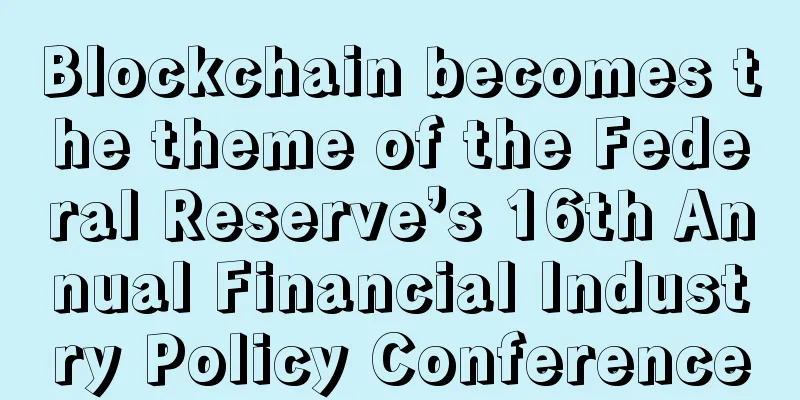 Blockchain becomes the theme of the Federal Reserve’s 16th Annual Financial Industry Policy Conference