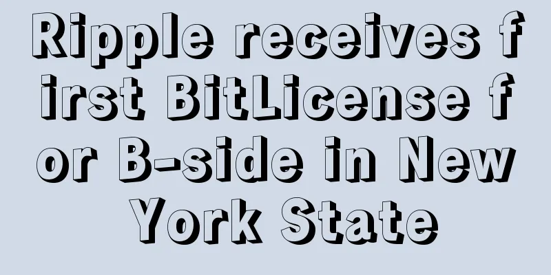Ripple receives first BitLicense for B-side in New York State