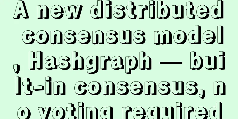 A new distributed consensus model, Hashgraph — built-in consensus, no voting required
