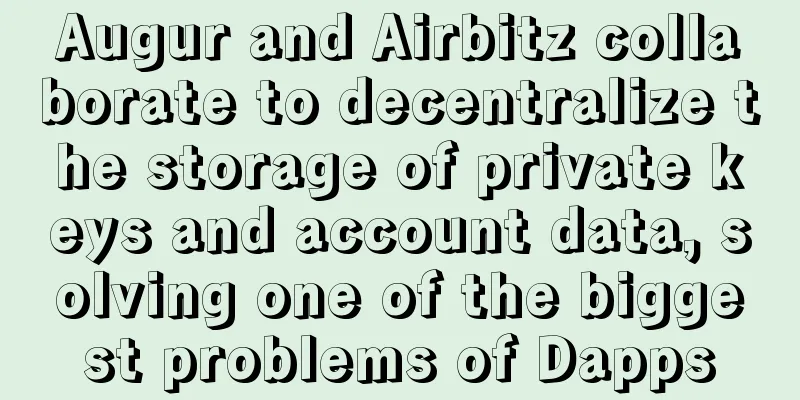 Augur and Airbitz collaborate to decentralize the storage of private keys and account data, solving one of the biggest problems of Dapps