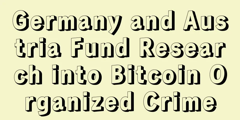 Germany and Austria Fund Research into Bitcoin Organized Crime