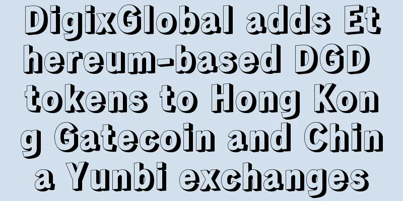 DigixGlobal adds Ethereum-based DGD tokens to Hong Kong Gatecoin and China Yunbi exchanges