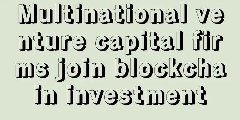 Multinational venture capital firms join blockchain investment
