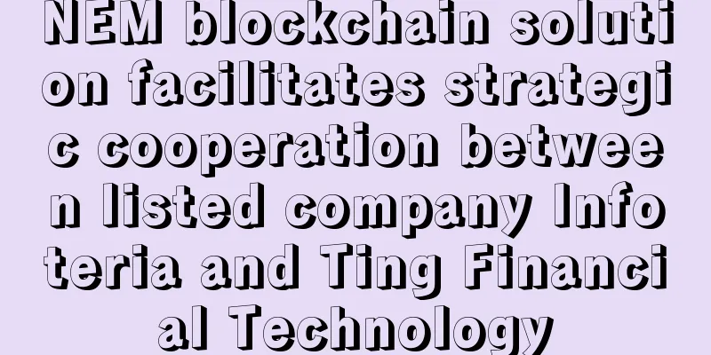NEM blockchain solution facilitates strategic cooperation between listed company Infoteria and Ting Financial Technology
