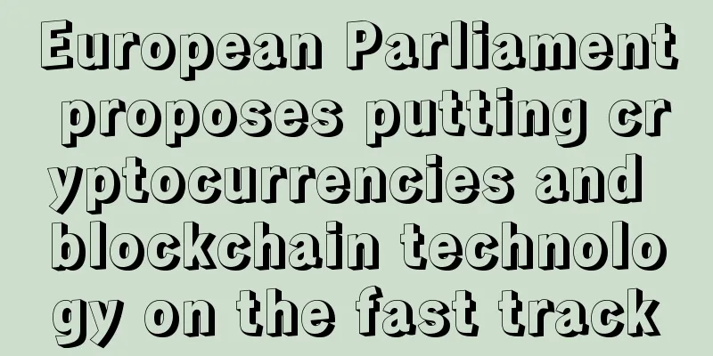 European Parliament proposes putting cryptocurrencies and blockchain technology on the fast track