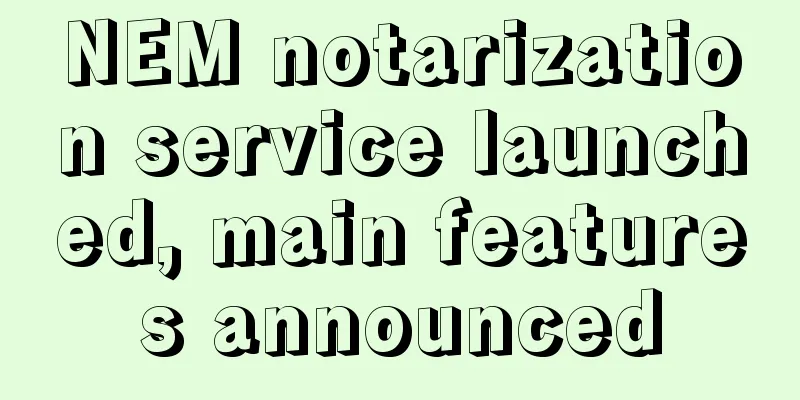 NEM notarization service launched, main features announced