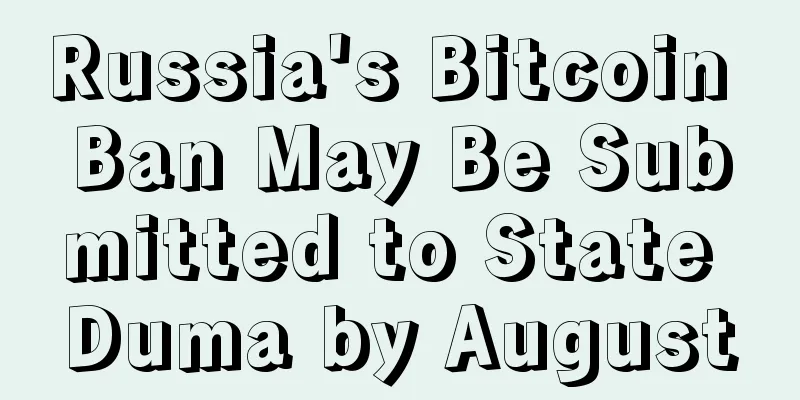 Russia's Bitcoin Ban May Be Submitted to State Duma by August