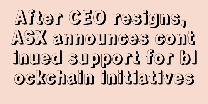 After CEO resigns, ASX announces continued support for blockchain initiatives