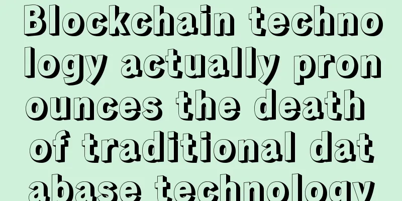Blockchain technology actually pronounces the death of traditional database technology