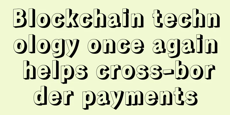 Blockchain technology once again helps cross-border payments