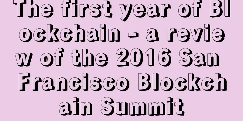 The first year of Blockchain - a review of the 2016 San Francisco Blockchain Summit