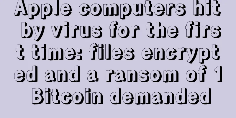 Apple computers hit by virus for the first time: files encrypted and a ransom of 1 Bitcoin demanded