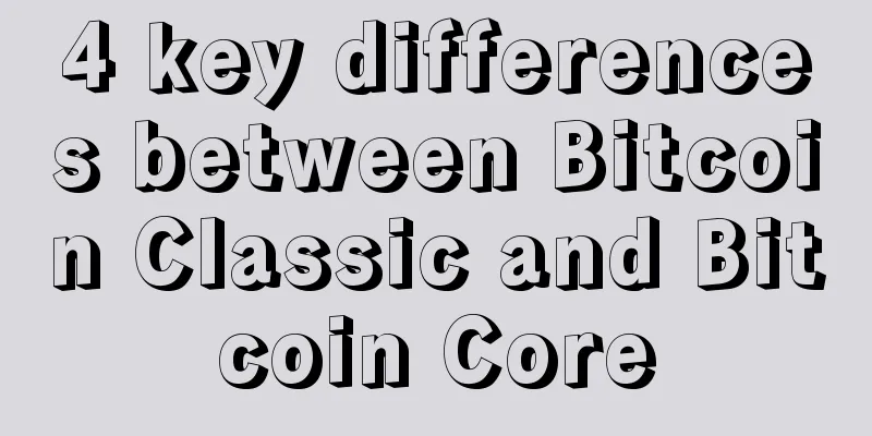4 key differences between Bitcoin Classic and Bitcoin Core