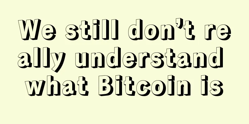 We still don’t really understand what Bitcoin is