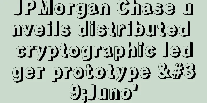 JPMorgan Chase unveils distributed cryptographic ledger prototype 'Juno'