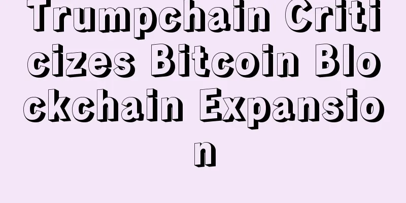 Trumpchain Criticizes Bitcoin Blockchain Expansion