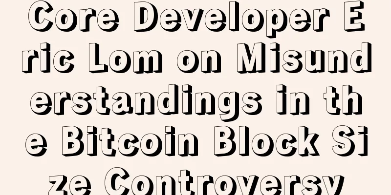 Core Developer Eric Lom on Misunderstandings in the Bitcoin Block Size Controversy