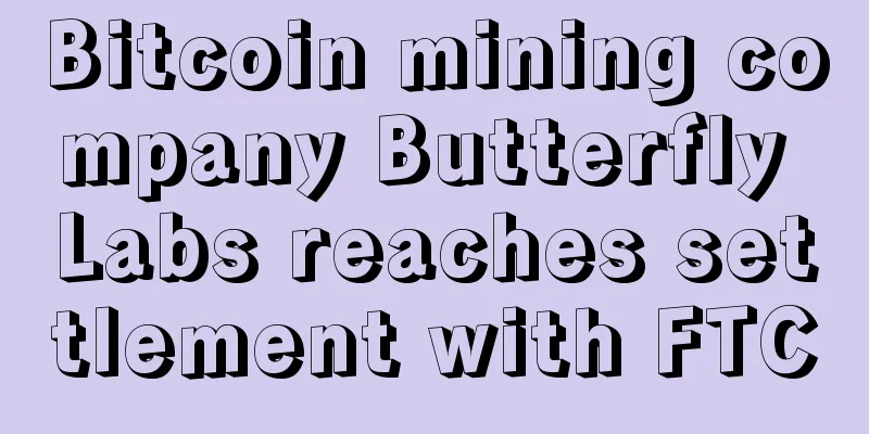 Bitcoin mining company Butterfly Labs reaches settlement with FTC